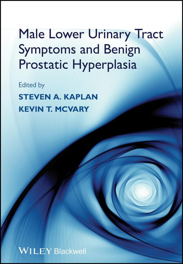 Male Lower Urinary Tract Symptoms and Benign Prostatic Hyperplasia by Kevin T. McVary, Steven A. Kaplan