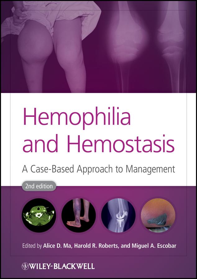 Hemophilia and Hemostasis by Alice D. Ma, Harold R. Roberts, Miguel A. Escobar