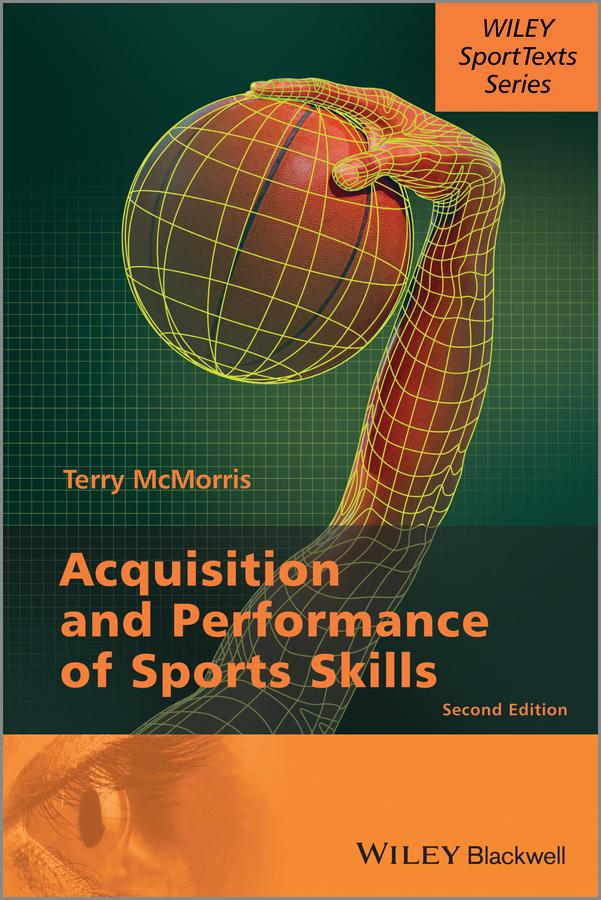 Acquisition and Performance of Sports Skills by Terry McMorris