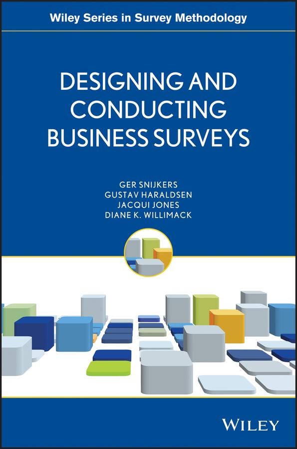 Designing and Conducting Business Surveys by Diane Willimack, Ger Snijkers, Gustav Haraldsen, Jacqui Jones