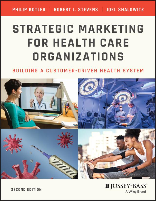 Strategic Marketing For Health Care Organizations by Joel I. Shalowitz, Philip Kotler, Robert J. Stevens