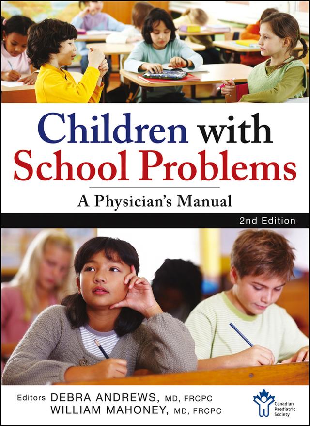 Children With School Problems: A Physician's Manual by Debra Andrews, The Canadian Paediatric Society, William J. Mahoney