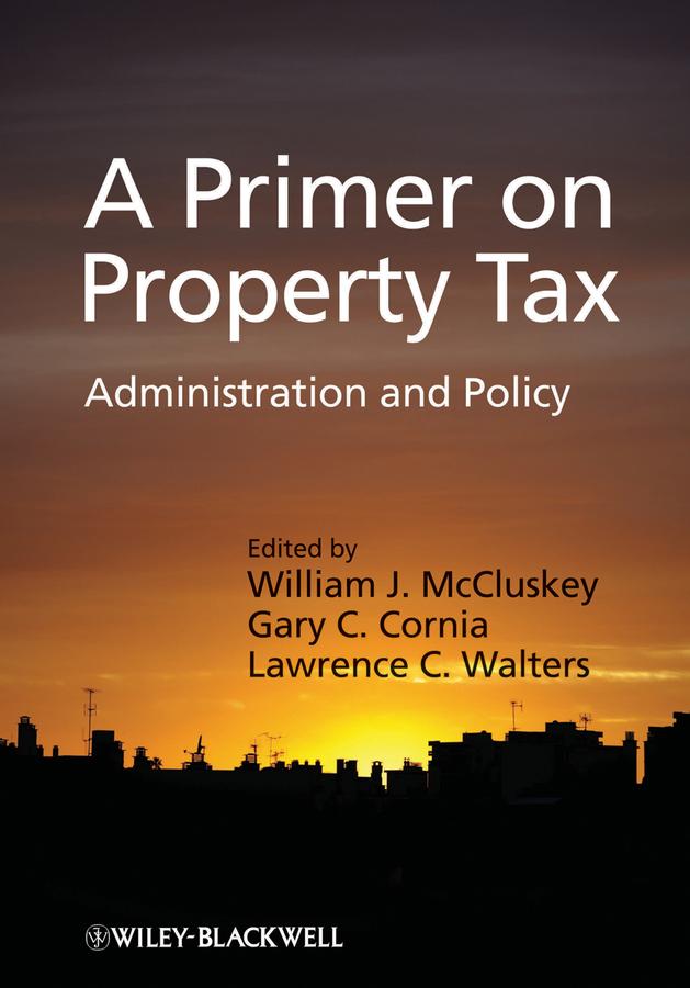 A Primer on Property Tax by Gary C. Cornia, Lawrence C. Walters, William J. McCluskey