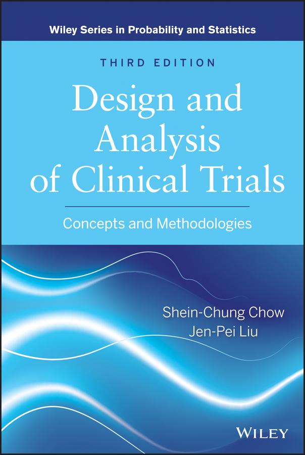 Design and Analysis of Clinical Trials by Jen-Pei Liu, Shein-Chung Chow
