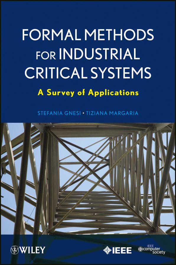 Formal Methods for Industrial Critical Systems by Stefania Gnesi, Tiziana Margaria