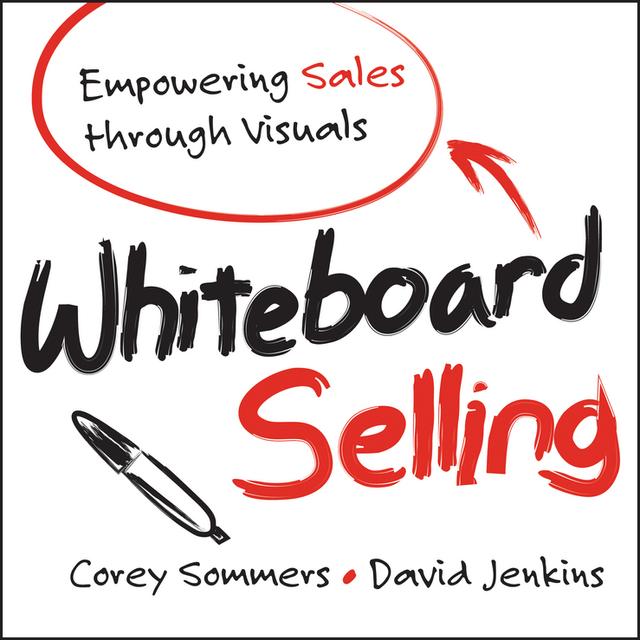Whiteboard Selling by Corey Sommers, David Jenkins