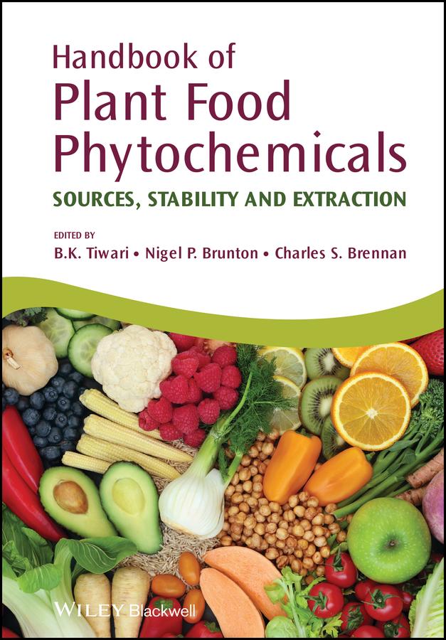 Handbook of Plant Food Phytochemicals by Brijesh K. Tiwari, Charles Brennan, Nigel P. Brunton