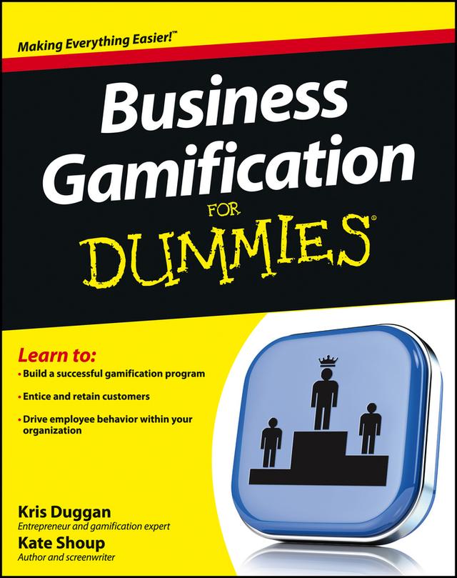 Business Gamification For Dummies by Kate Shoup, Kris Duggan