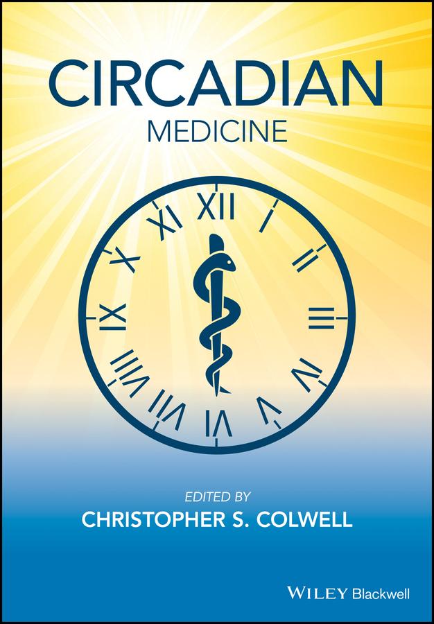 Circadian Medicine by Christopher S. Colwell