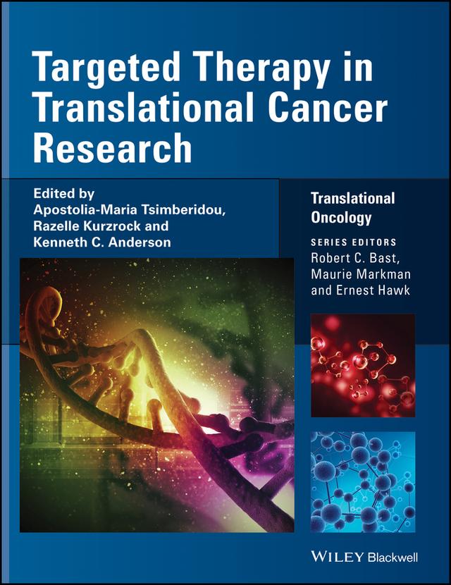 Targeted Therapy in Translational Cancer Research by Apostolia-Maria Tsimberidou, Ernest Hawk, Kenneth C. Anderson, Maurie Markman, Razelle Kurzrock, Robert C. Bast, Jr.