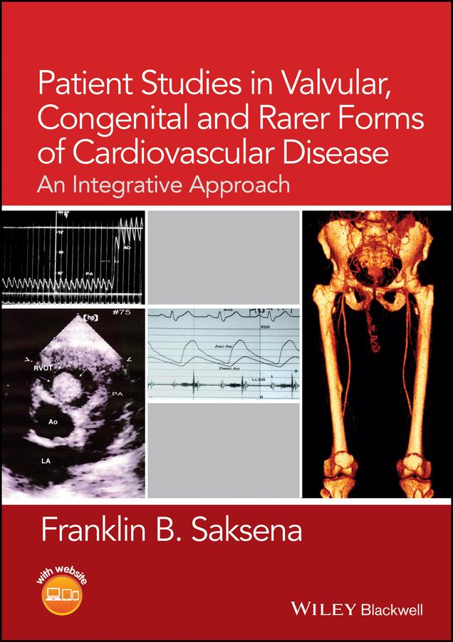 Patient Studies in Valvular, Congenital, and Rarer Forms of Cardiovascular Disease by Franklin B. Saksena