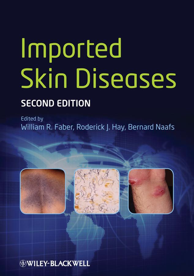 Imported Skin Diseases by Bernard Naafs, Roderick J. Hay, William R. Faber