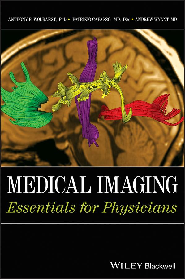 Medical Imaging by Andrew R. Wyant, Anthony B. Wolbarst, Patrizio Capasso