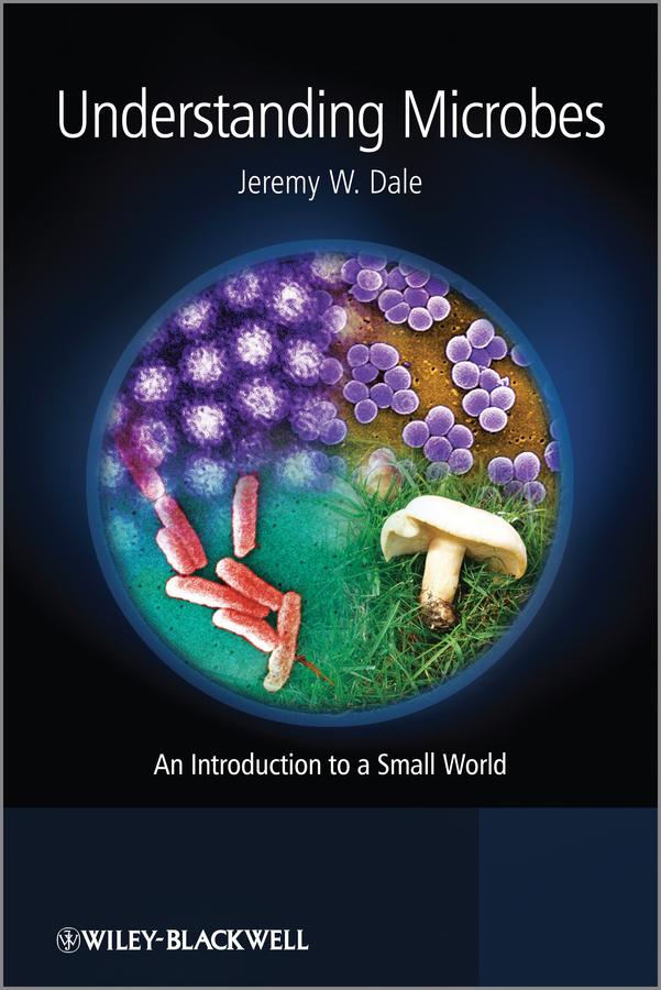 Understanding Microbes by Jeremy W. Dale