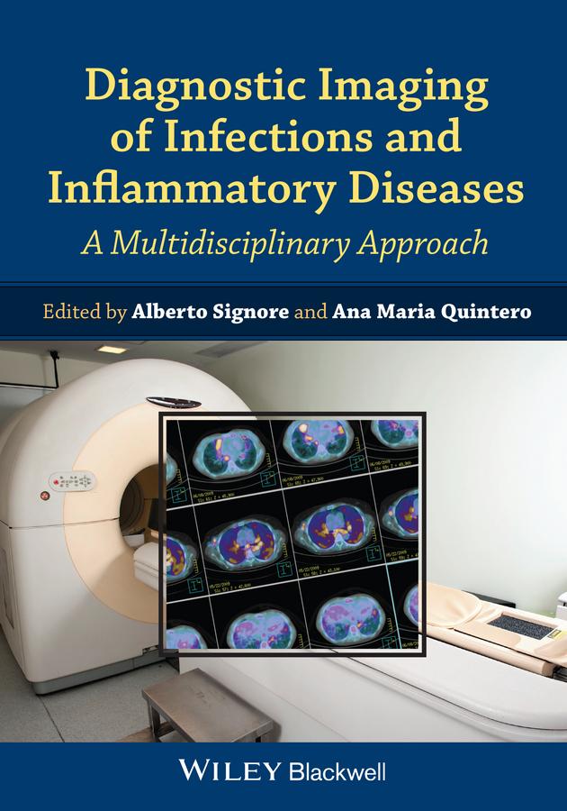 Diagnostic Imaging of Infections and Inflammatory Diseases by Alberto Signore, Ana Maria Quintero