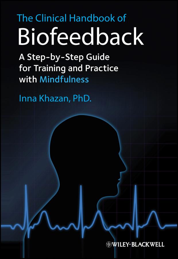 The Clinical Handbook of Biofeedback by Inna Z. Khazan