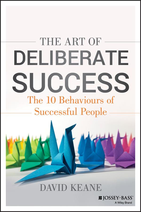The Art of Deliberate Success by David Keane