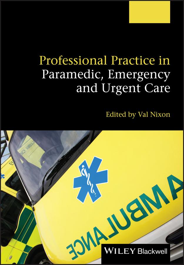 Professional Practice in Paramedic, Emergency and Urgent Care by Valerie Nixon