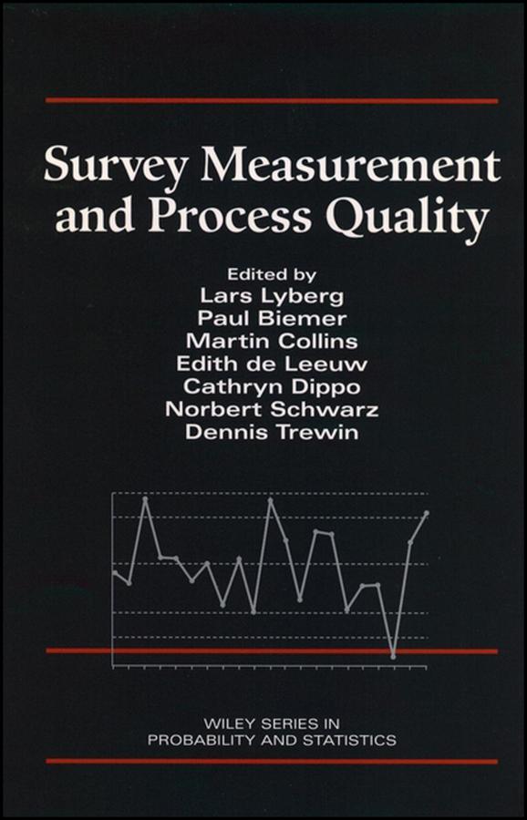 Survey Measurement and Process Quality by Cathryn Dippo, Dennis Trewin, Edith D. de Leeuw, Lars E. Lyberg, Martin Collins, Norbert Schwarz, Paul P. Biemer