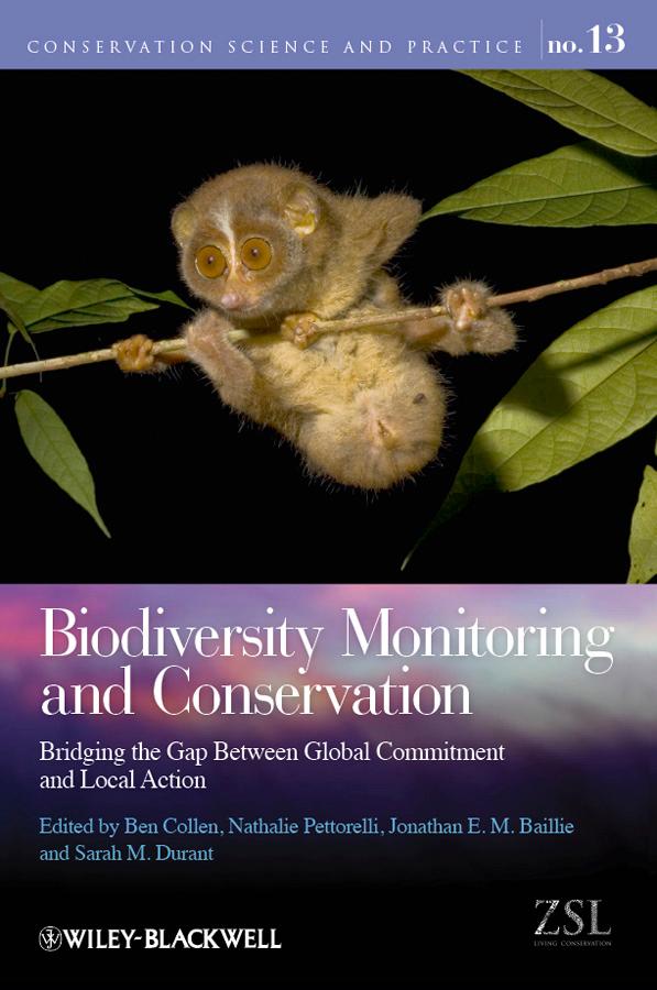 Biodiversity Monitoring and Conservation by Ben Collen, Jonathan E. M. Baillie, Nathalie Pettorelli, Sarah M. Durant