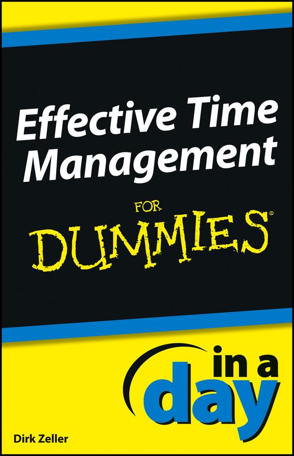 Effective Time Management In a Day For Dummies by Dirk Zeller