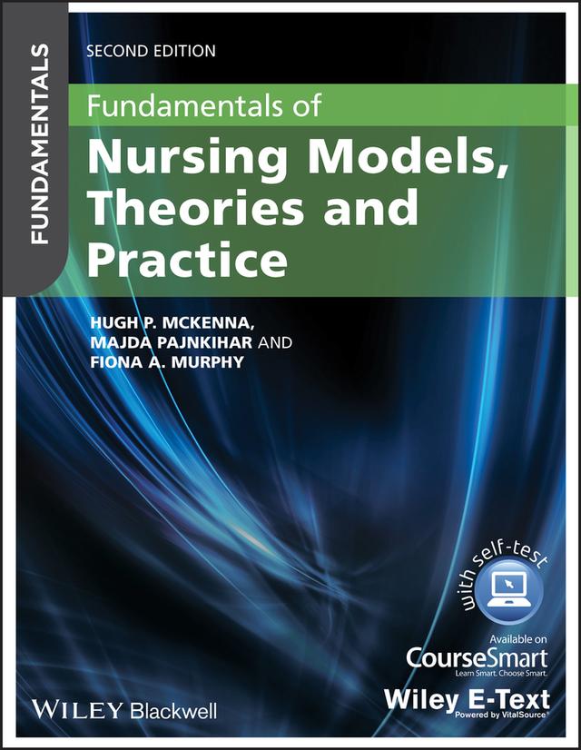 Fundamentals of Nursing Models, Theories and Practice by Fiona Murphy, Hugh A. McKenna, Majda Pajnkihar