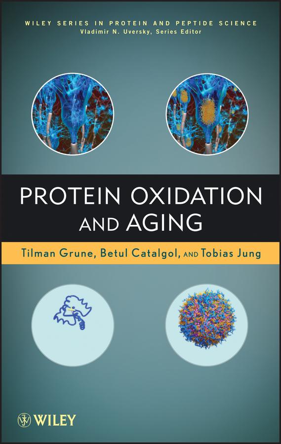 Protein Oxidation and Aging by Betul Catalgol, Tilman Grune, Tobias Jung, Vladimir Uversky
