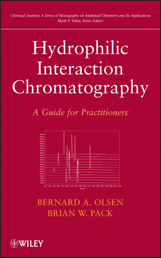 Hydrophilic Interaction Chromatography by Bernard A. Olsen, Brian W. Pack, Mark F. Vitha