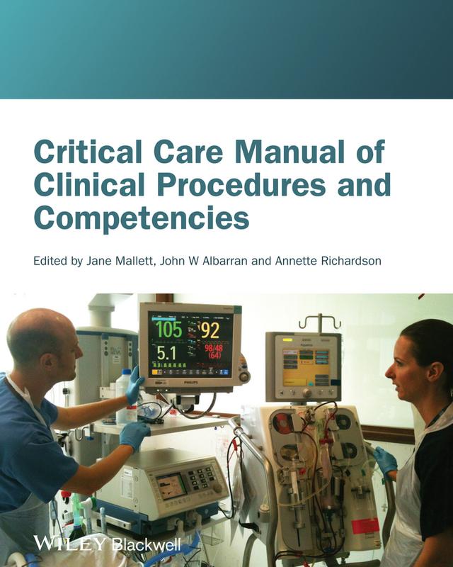 Critical Care Manual of Clinical Procedures and Competencies by Annette Richardson, Jane Mallett, John Albarran