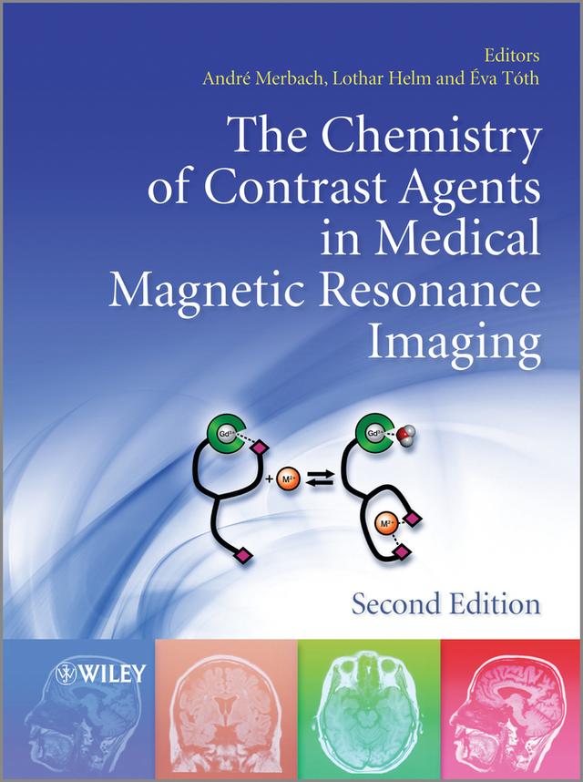 The Chemistry of Contrast Agents in Medical Magnetic Resonance Imaging by Andre S. Merbach, Éva Tóth, Lothar Helm