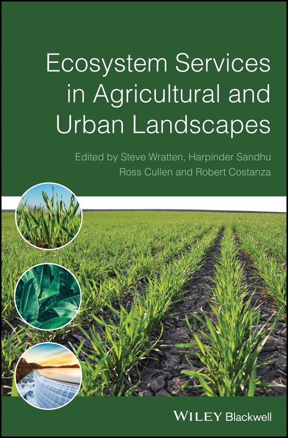 Ecosystem Services in Agricultural and Urban Landscapes by Harpinder Sandhu, Robert Costanza, Ross Cullen, Stephen Wratten