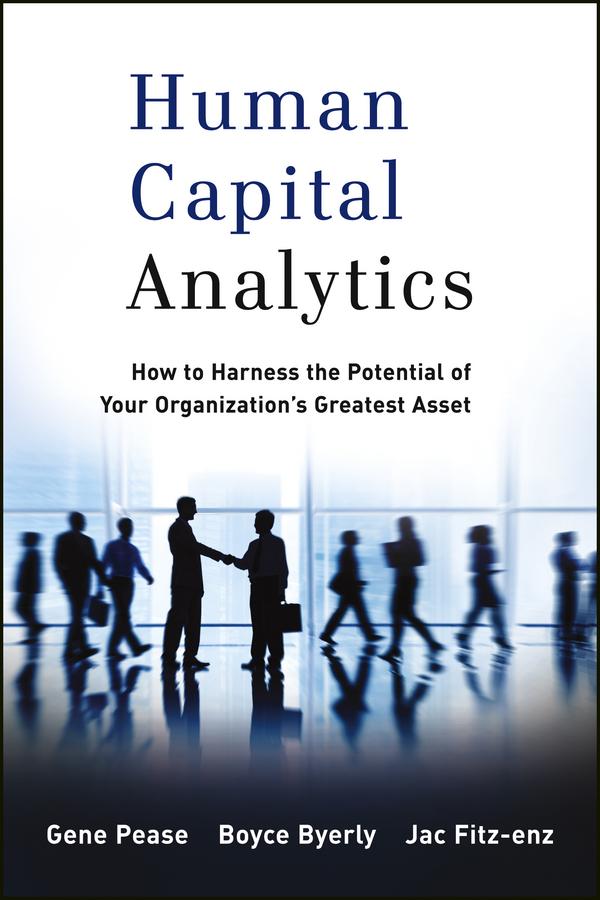Human Capital Analytics by Boyce Byerly, Gene Pease, Jac Fitz-enz