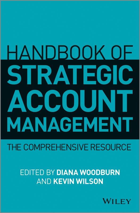Handbook of Strategic Account Management by Diana Woodburn, Kevin Wilson