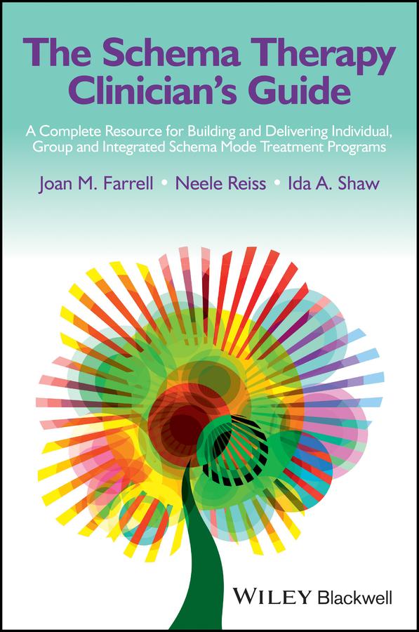 The Schema Therapy Clinician's Guide by Ida A. Shaw, Joan M. Farrell, Neele Reiss