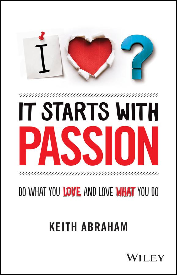 It Starts With Passion by Keith Abraham