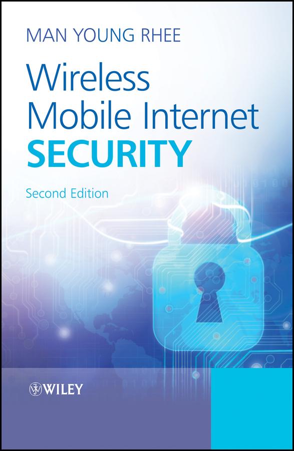Wireless Mobile Internet Security by Man Young Rhee