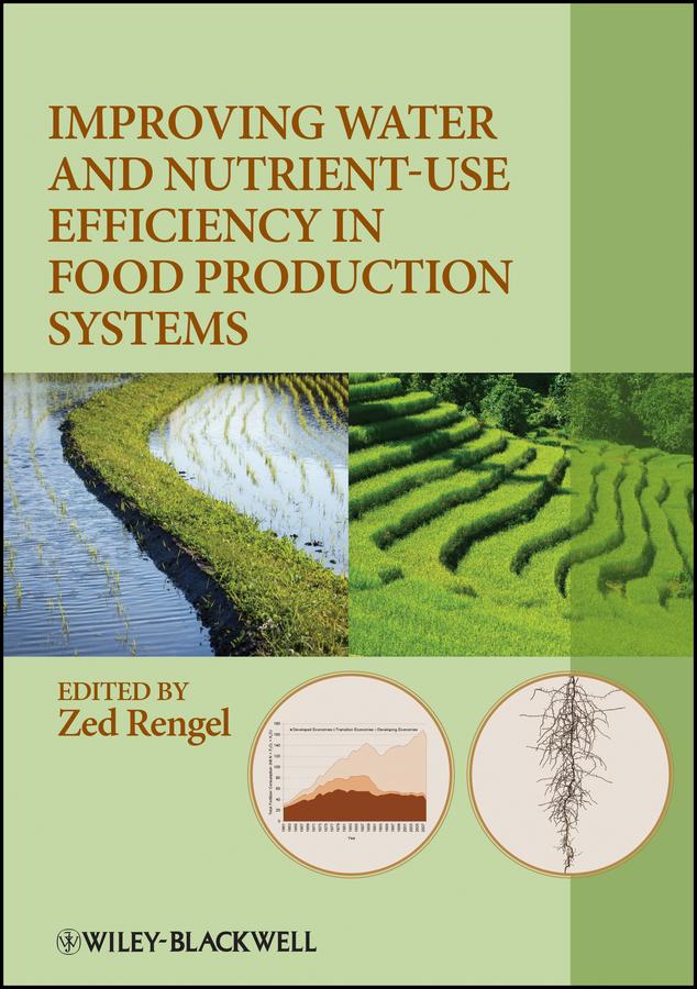 Improving Water and Nutrient-Use Efficiency in Food Production Systems by Zed Rengel