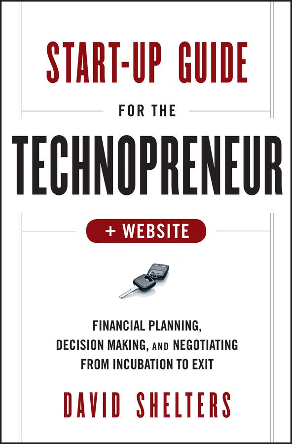 Start-Up Guide for the Technopreneur by David Shelters