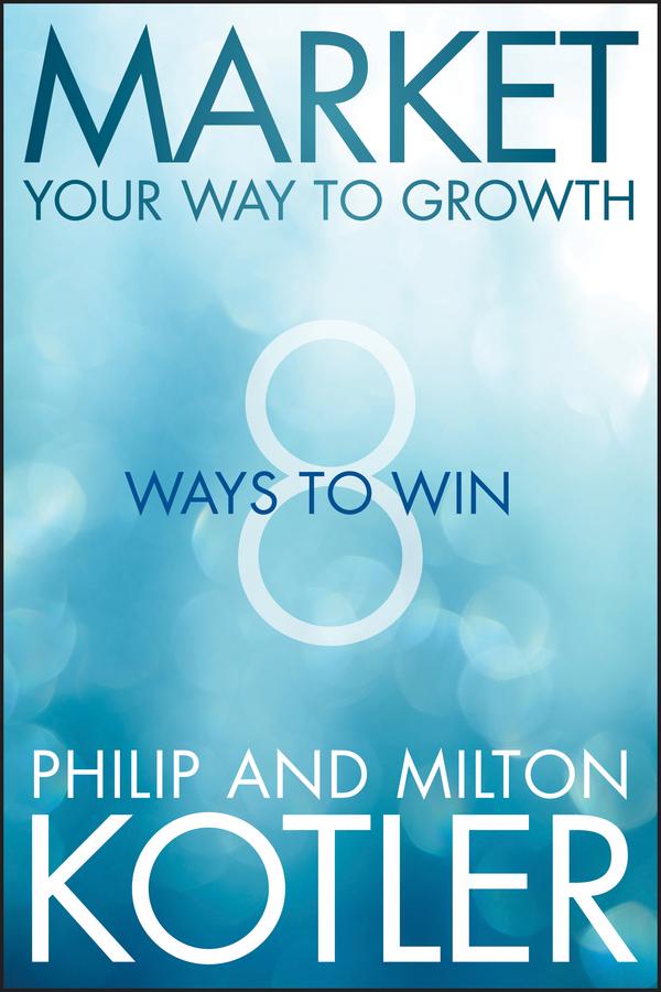 Market Your Way to Growth by Milton Kotler, Philip Kotler
