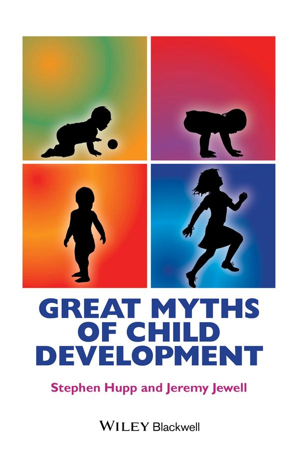 Great Myths of Child Development by Jeremy D. Jewell, Stephen Hupp