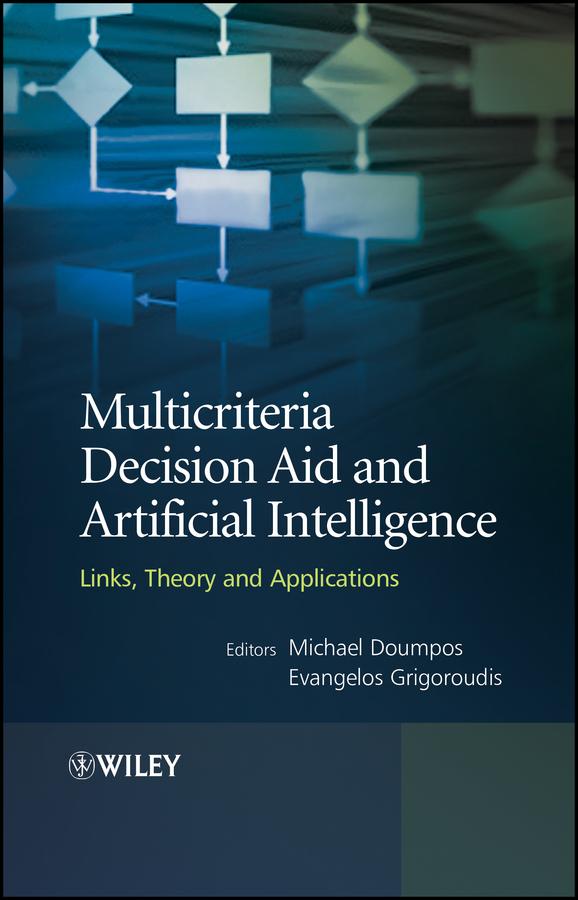 Multicriteria Decision Aid and Artificial Intelligence by Evangelos Grigoroudis, Michael Doumpos