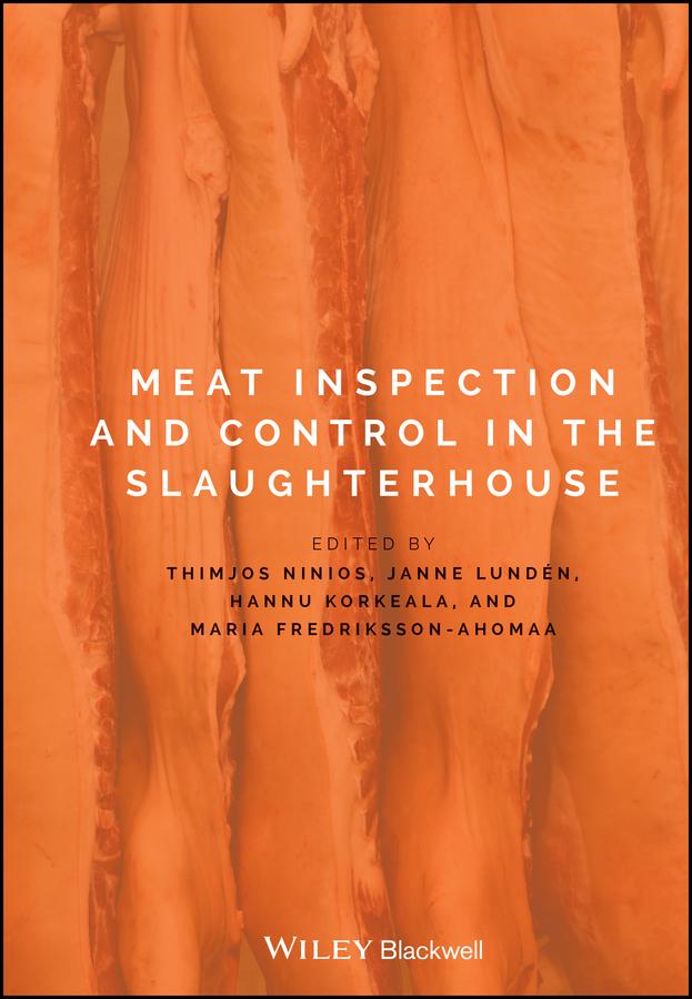 Meat Inspection and Control in the Slaughterhouse by Hannu Korkeala, Janne Lundén, Maria Fredriksson-Ahomaa, Thimjos Ninios