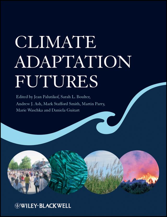 Climate Adaptation Futures by Andrew J. Ash, Daniela Guitart, Jean P. Palutikof, Marie Waschka, Mark Stafford Smith, Martin Parry, Sarah L. Boulter