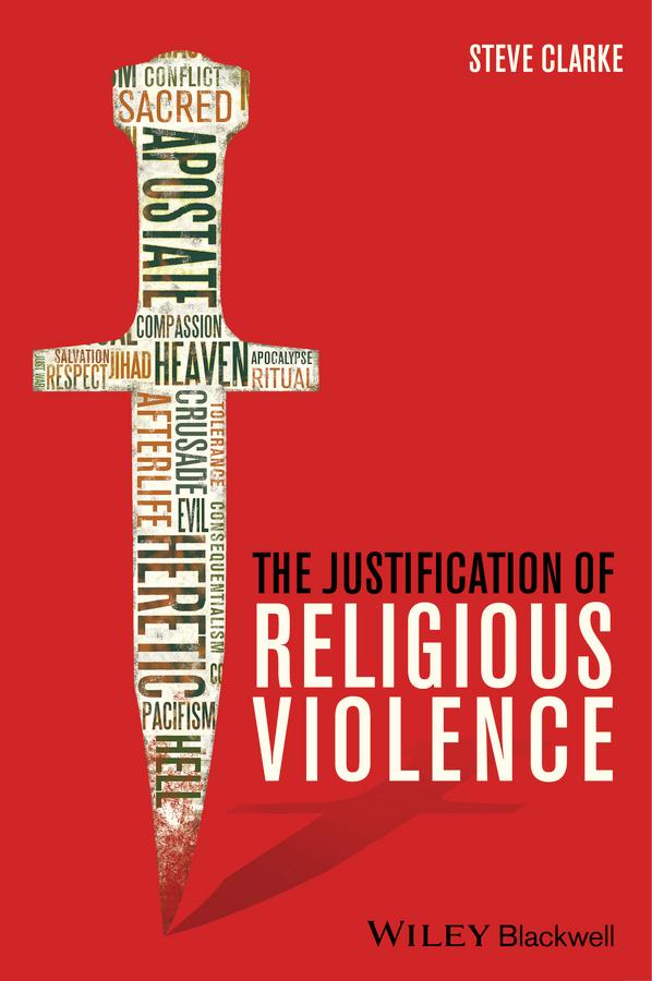 The Justification of Religious Violence by Steve Clarke