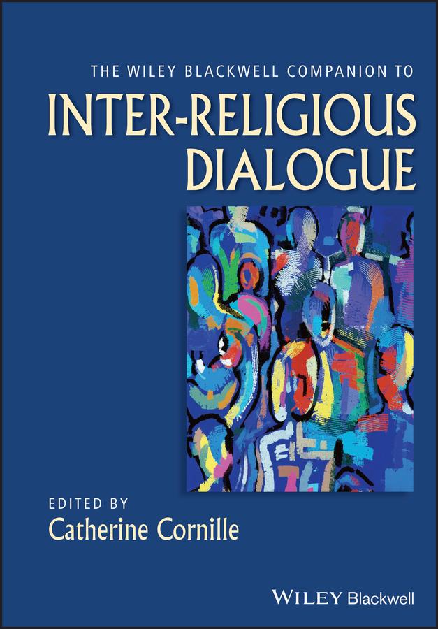The Wiley-Blackwell Companion to Inter-Religious Dialogue by Catherine Cornille