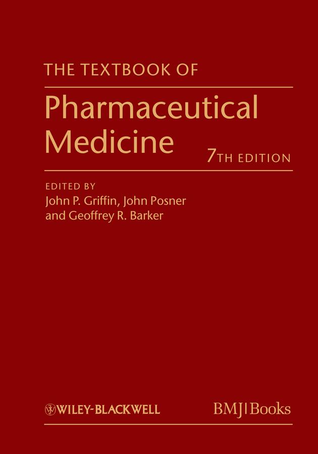 The Textbook of Pharmaceutical Medicine by Geoffrey R. Barker, John P. Griffin, John Posner