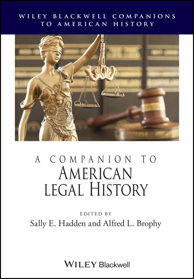 A Companion to American Legal History by Alfred L. Brophy, Sally E. Hadden