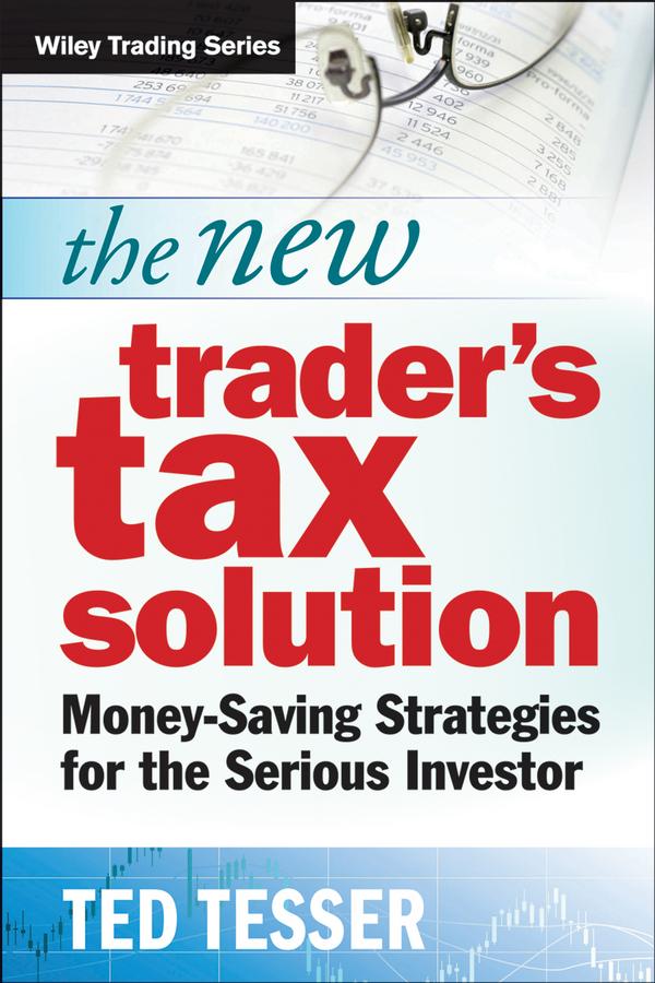 The New Trader's Tax Solution by Ted Tesser