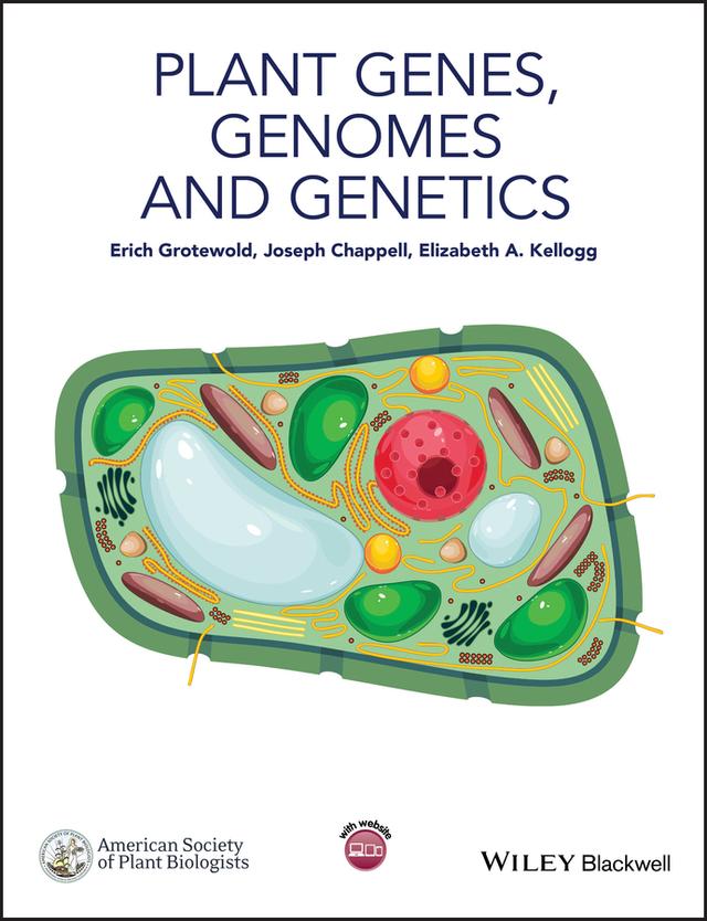 Plant Genes, Genomes and Genetics by Elizabeth A. Kellogg, Erich Grotewold, Joseph Chappell