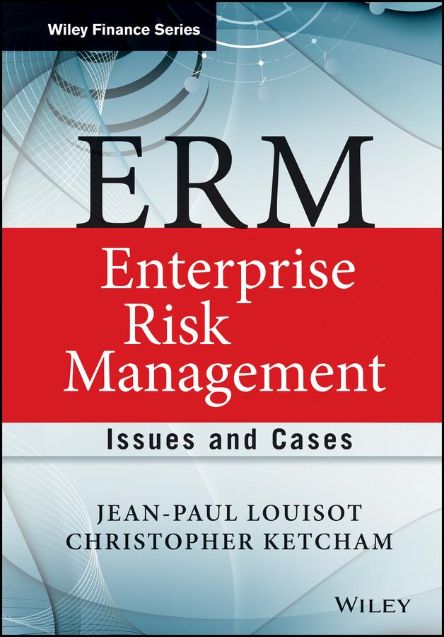 ERM - Enterprise Risk Management by Christopher H. Ketcham, Jean-Paul Louisot